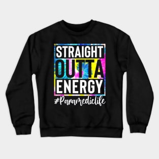 Paramedic Life Straight Outta Energy Tie Dye Crewneck Sweatshirt